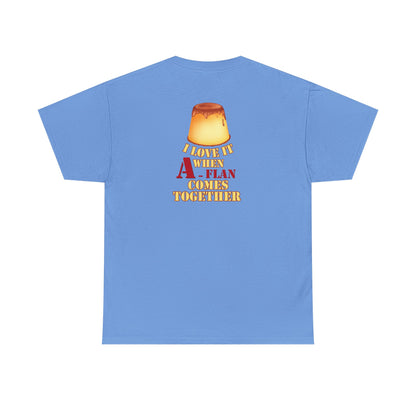 I LOVE IT WHEN A - FLAN COMES TOGETHER Unisex Heavy Cotton Tee