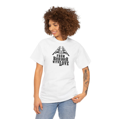 FROM RUSH HOUR WITH LOVE Unisex Heavy Cotton Tee