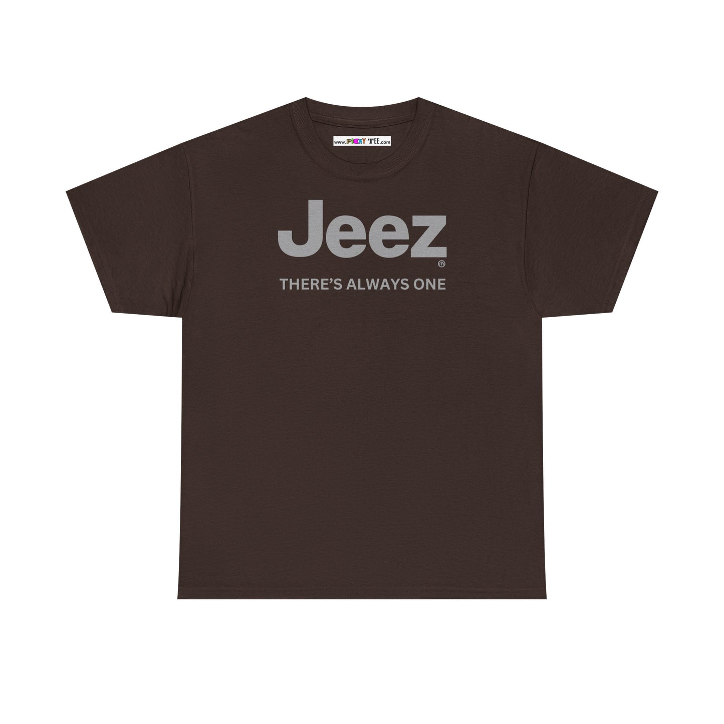 Jeez THERE'S ALWAYS ONE Unisex Heavy Cotton Tee
