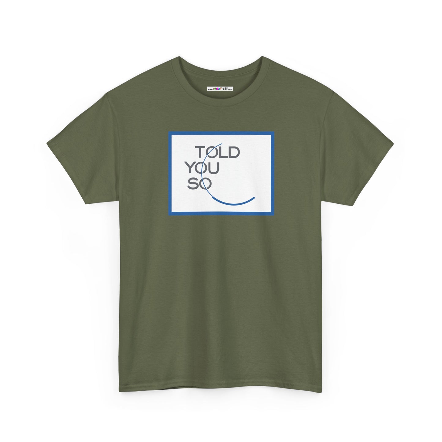 TOLD YOU SO Unisex Heavy Cotton Tee