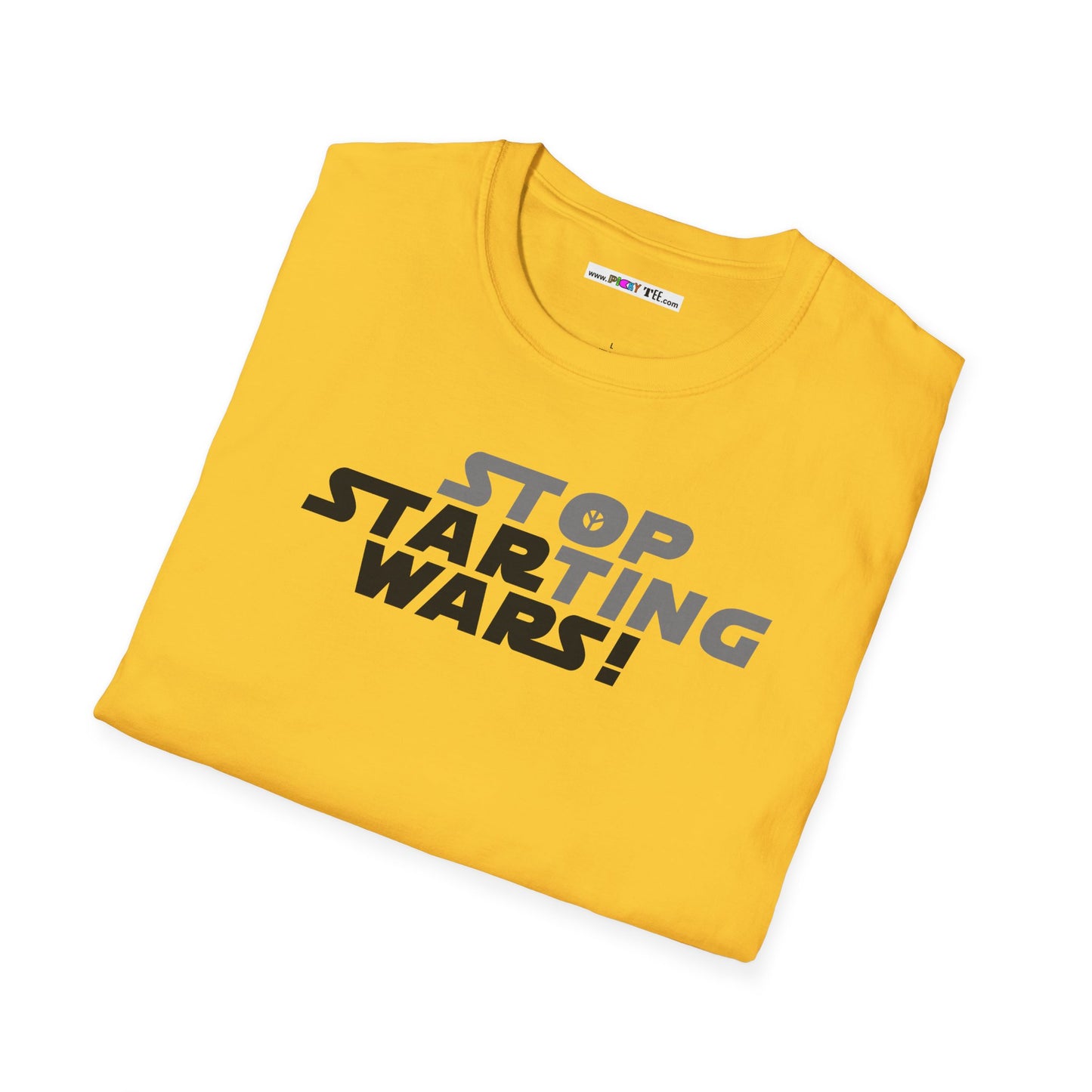 STOP STARTING WARS! Unisex Softstyle 100% Cotton T-Shirt