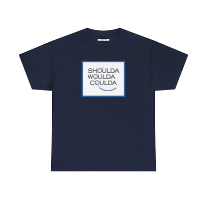 SHOULDA WOULDA COULDA Unisex Heavy Cotton Tee