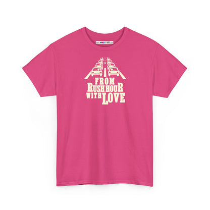 FROM RUSH HOUR WITH LOVE Unisex Heavy Cotton Tee