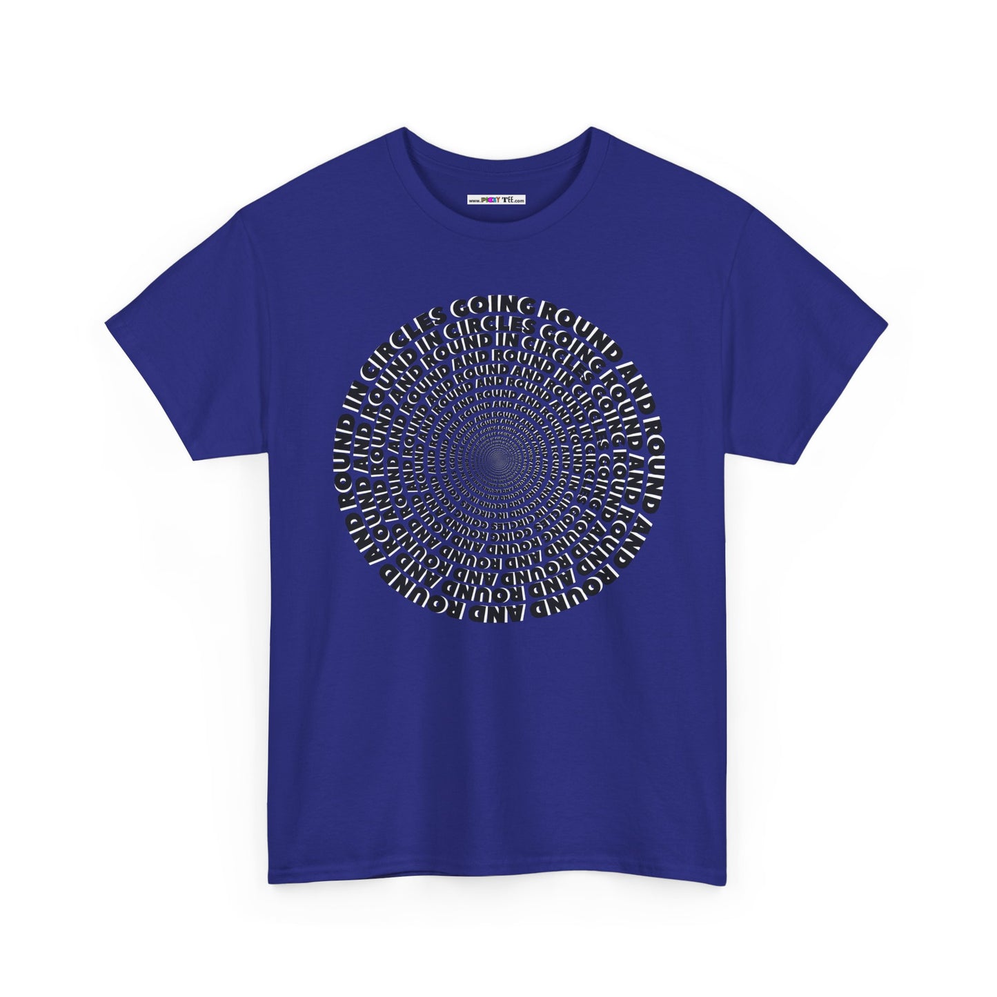 GOING ROUND AND ROUND AND ROUND IN CIRCLES Unisex Heavy Cotton Tee