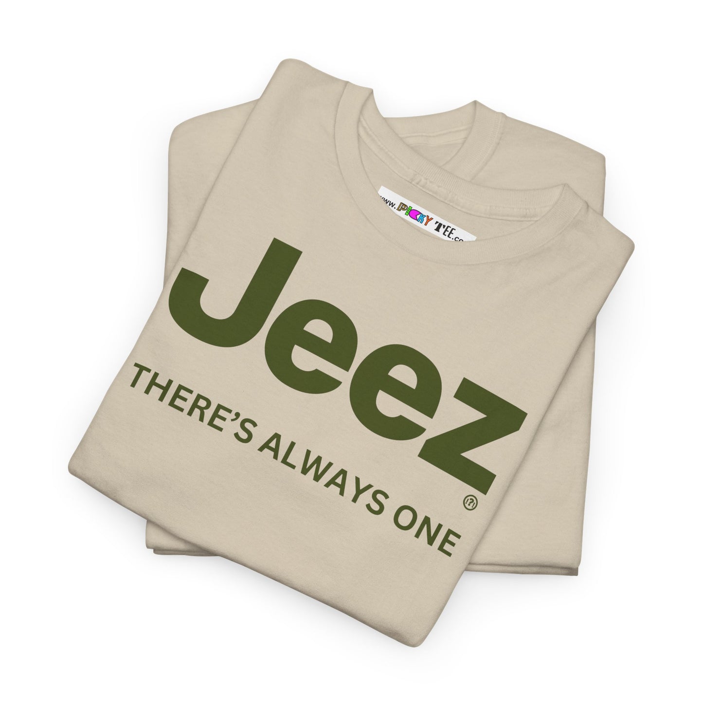 Jeez THERE'S ALWAYS ONE Unisex Heavy Cotton Tee