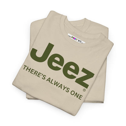 Jeez THERE'S ALWAYS ONE Unisex Heavy Cotton Tee