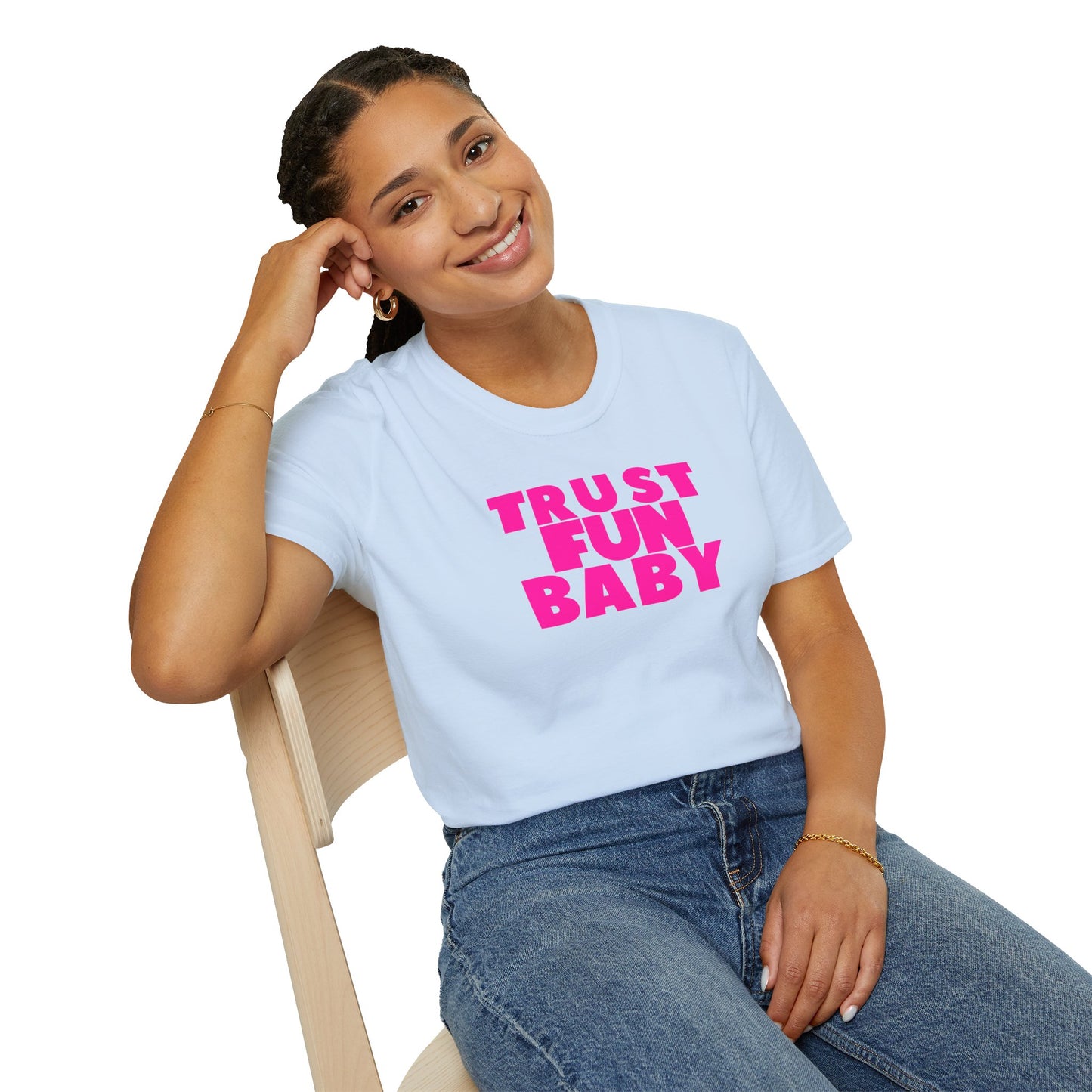 TRUST FUN BABY Unisex Softstyle 100% Cotton T-Shirt