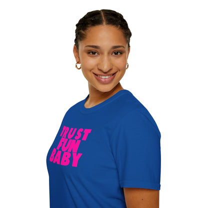 TRUST FUN BABY Unisex Softstyle 100% Cotton T-Shirt