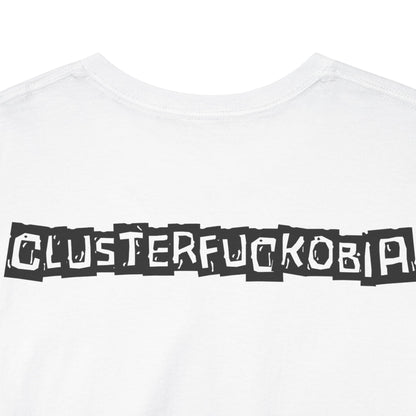 CLUSTERFUCKOBIA Unisex Heavy Cotton Tee