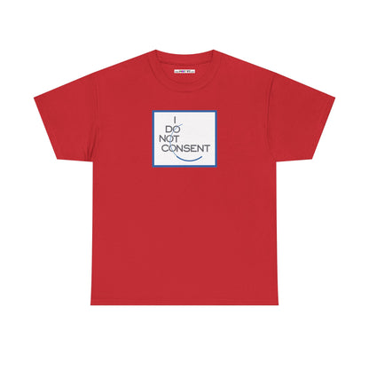 I DO NOT CONSENT Unisex Heavy Cotton Tee