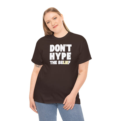 DON'T HYPE THE BELIEF Unisex Heavy Cotton Tee
