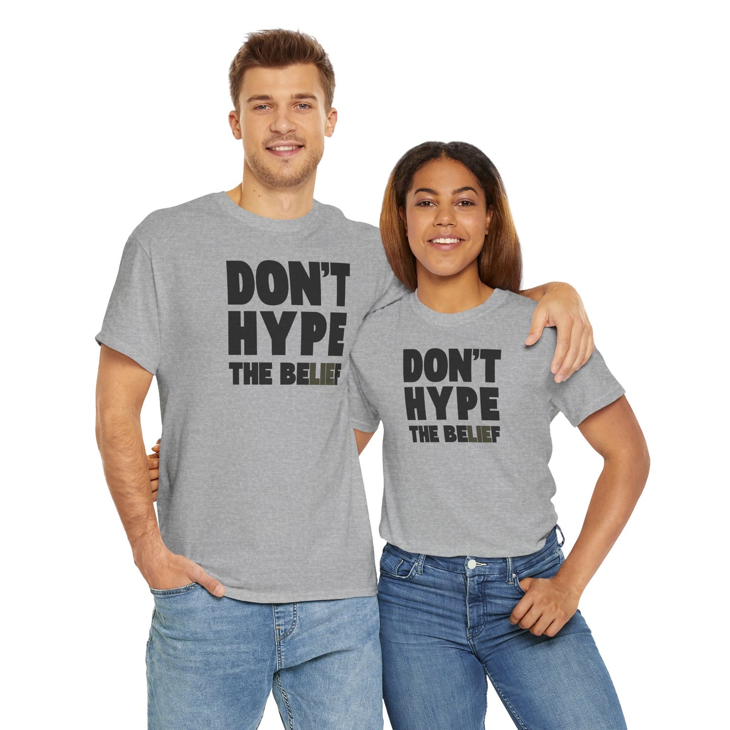DON'T HYPE THE BELIEF Unisex Heavy Cotton Tee