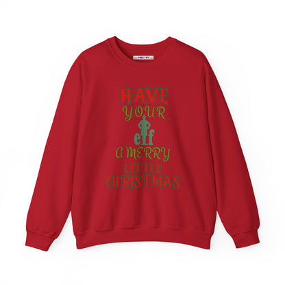 HAVE YOUR ELF A MERRY LITTLE CHRISTMAS Unisex Heavy Blend™ Crewneck Sweatshirt