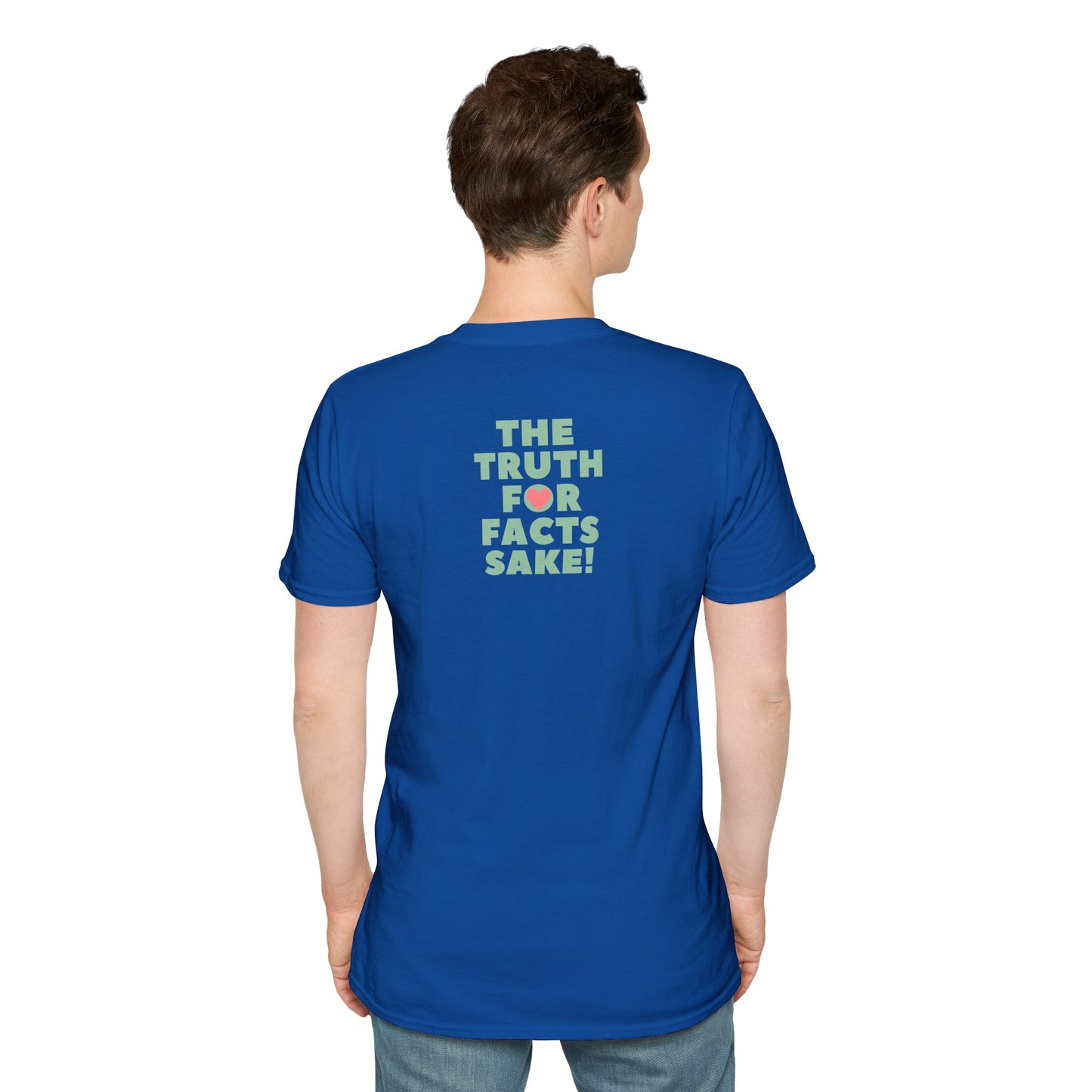 THE TRUTH FOR FACTS SAKE! Unisex Softstyle 100% Cotton T-Shirt