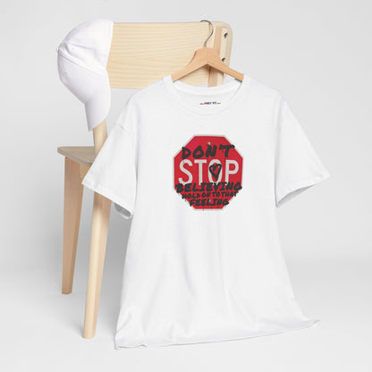 don't STOP believing  hold on to that feeling Unisex Heavy Cotton Tee