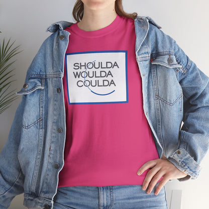 SHOULDA WOULDA COULDA Unisex Heavy Cotton Tee