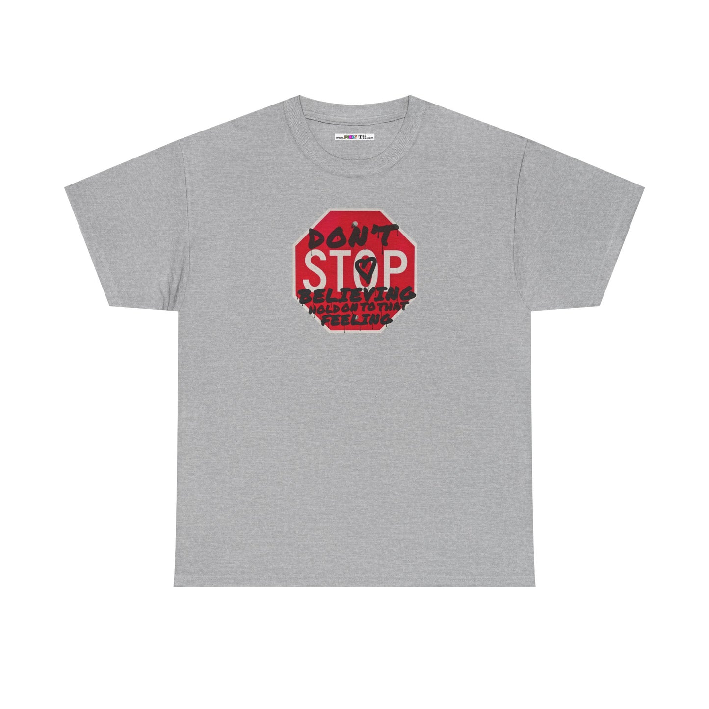 don't STOP believing  hold on to that feeling Unisex Heavy Cotton Tee