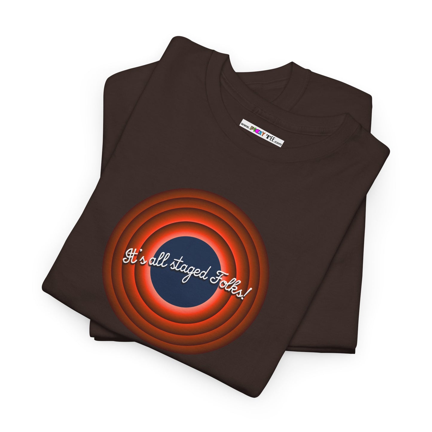 It's all staged Folks! Unisex Heavy Cotton Tee