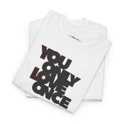 YOLO - YOU ONLY LOVE ONCE Unisex Heavy Cotton Tee