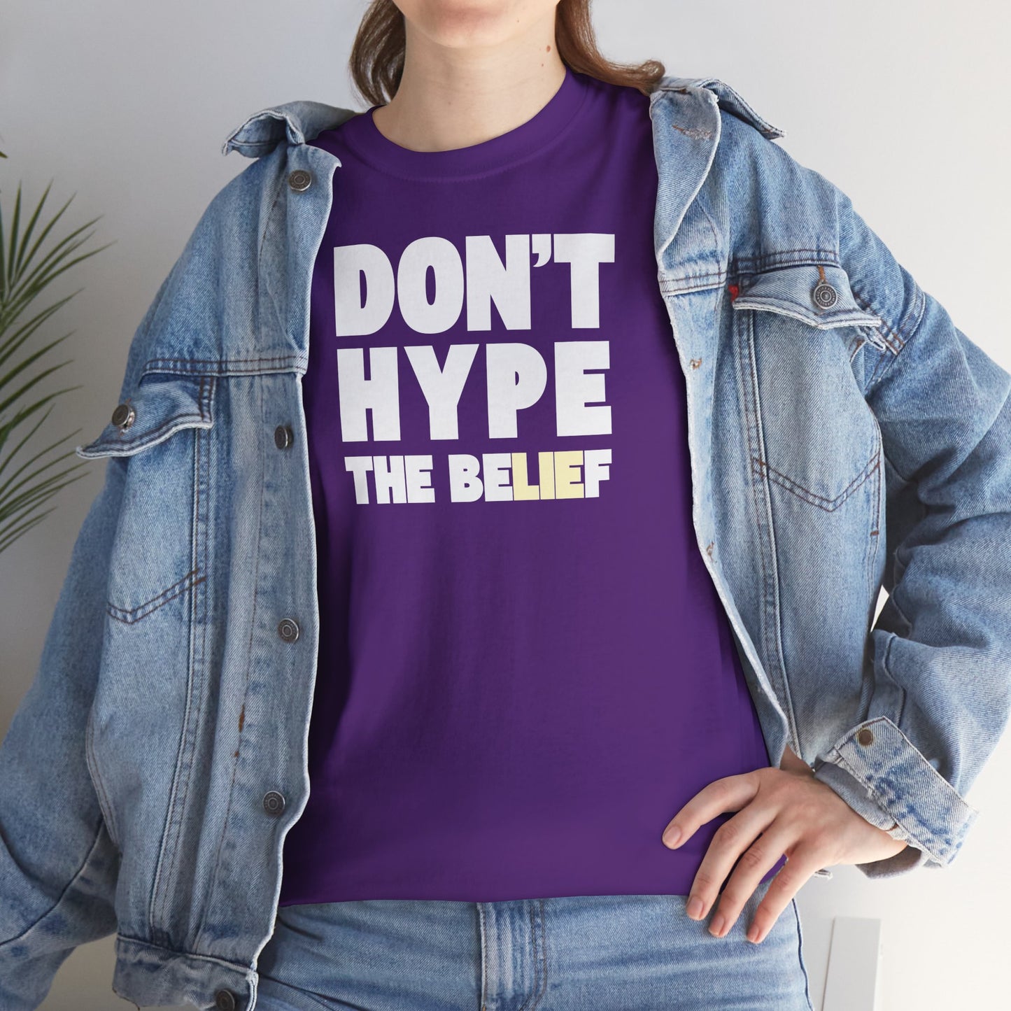 DON'T HYPE THE BELIEF Unisex Heavy Cotton Tee