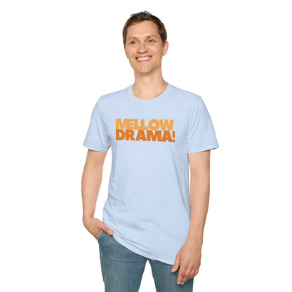 mellow DRAMA! Unisex Softstyle 100% Cotton T-Shirt