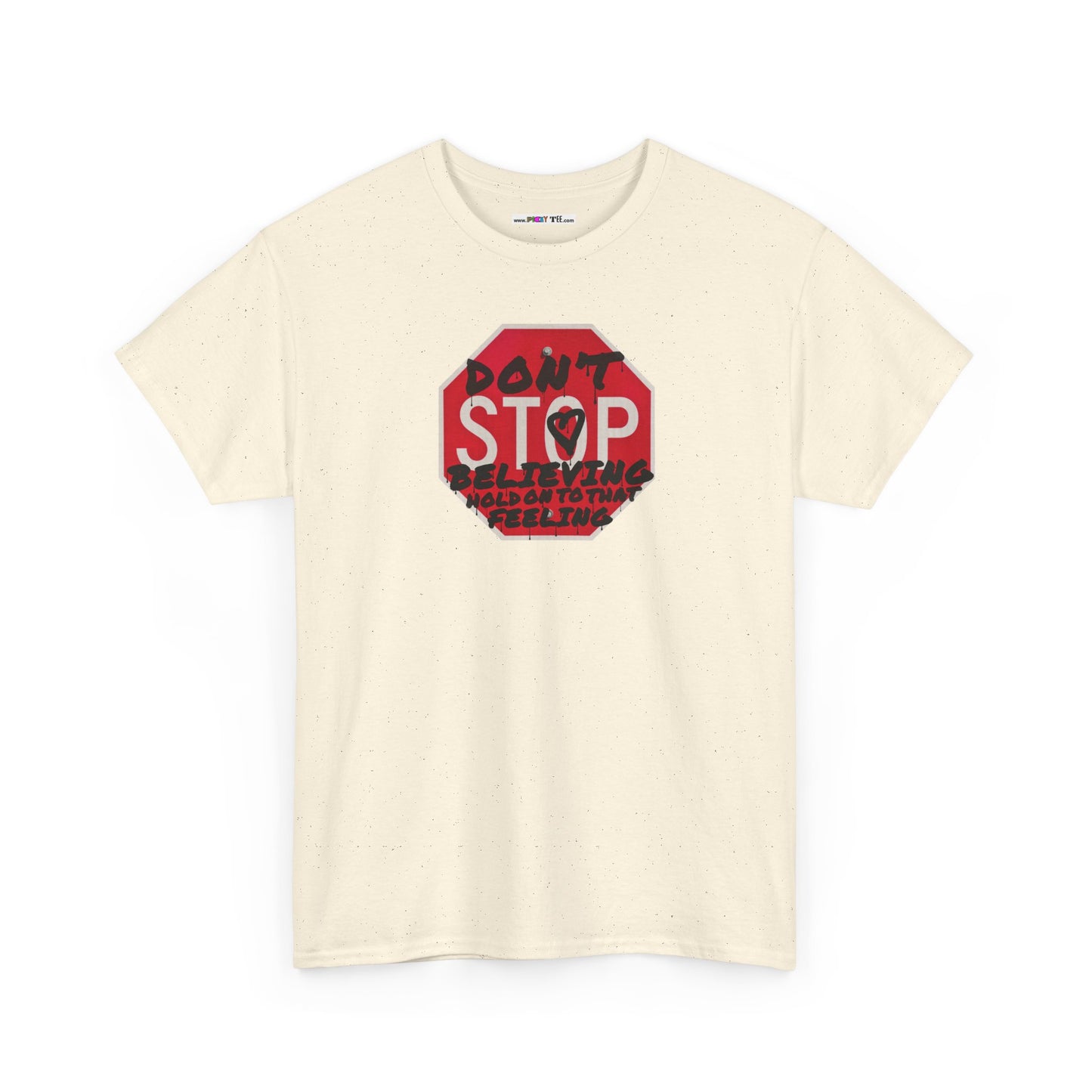 don't STOP believing  hold on to that feeling Unisex Heavy Cotton Tee