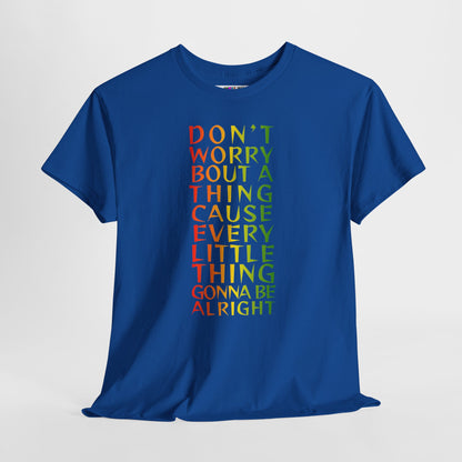 DON'T WORRY BOUT A THING CAUSE Unisex Heavy Cotton Tee