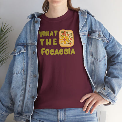 WHAT THE FOCACCIA Unisex Heavy Cotton Tee