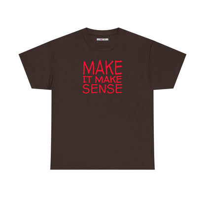 MAKE IT MAKE SENSE Unisex Heavy Cotton Tee