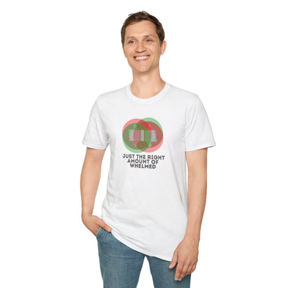JUST THE RIGHT AMOUNT OF WHELMED Unisex Softstyle 100% Cotton T-Shirt