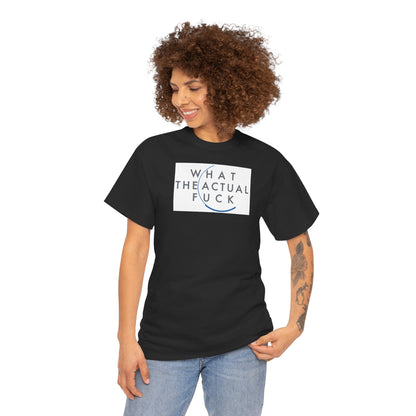 WHAT THE ACTUAL FUCK Unisex Heavy Cotton Tee
