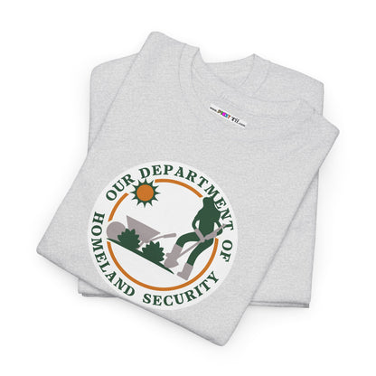 HOMELAND SECURITY (OUR DEPARTMENT OF) Unisex Heavy Cotton Tee