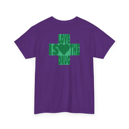 LOVE IS THE DRUG Unisex Heavy Cotton Tee