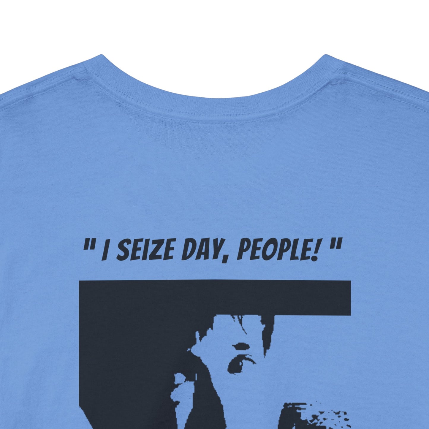 CARPE DIEM "I SEIZE DAY, PEOPLE" Unisex Heavy Cotton Tee