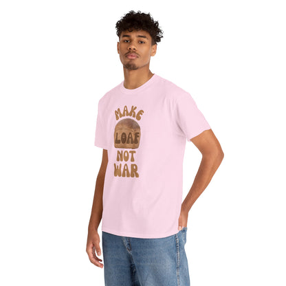 MAKE LOAF NOT WAR Unisex Heavy Cotton Tee