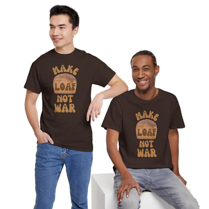 MAKE LOAF NOT WAR Unisex Heavy Cotton Tee