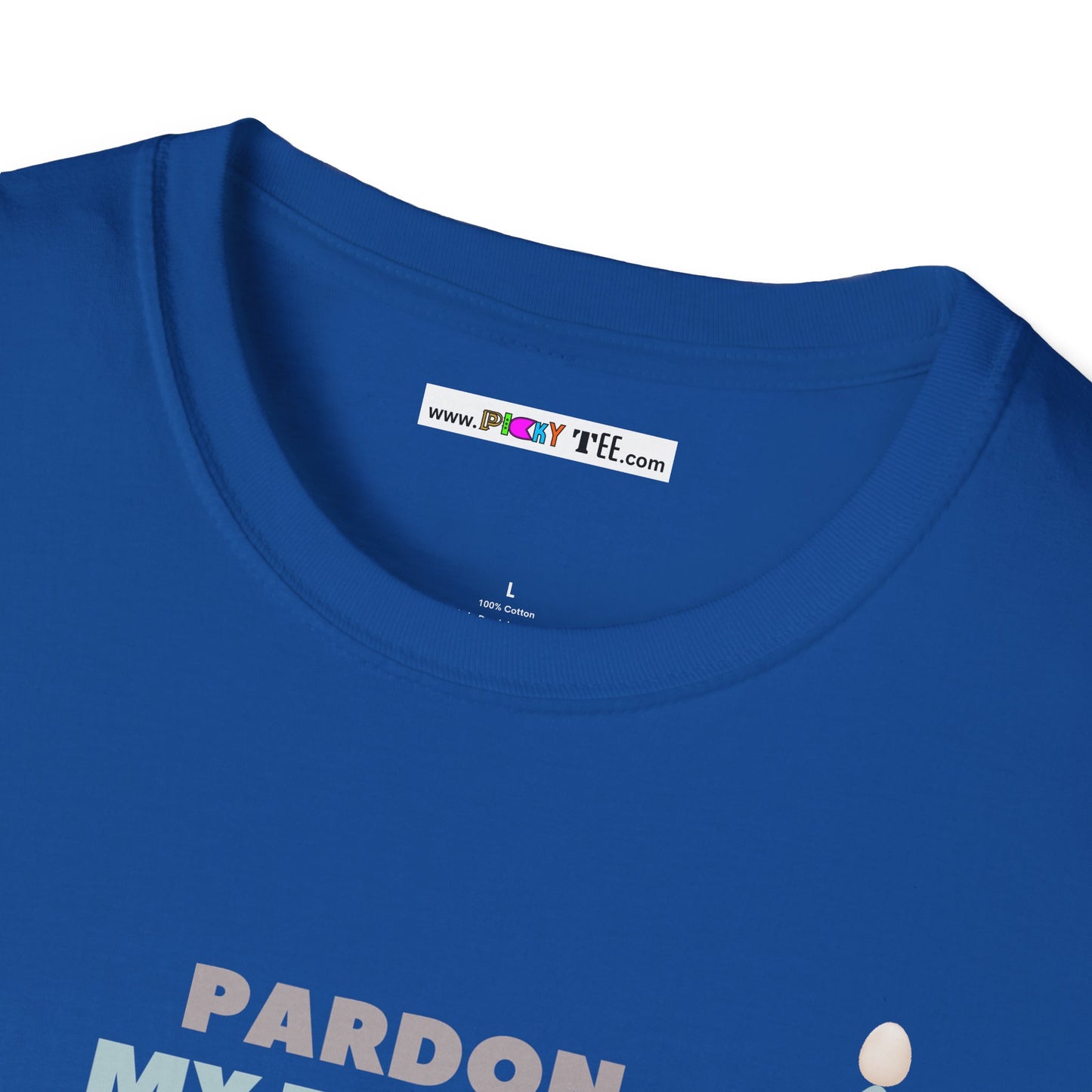 PARDON MY FRENCH BUT...Unisex Softstyle 100% Cotton T-Shirt