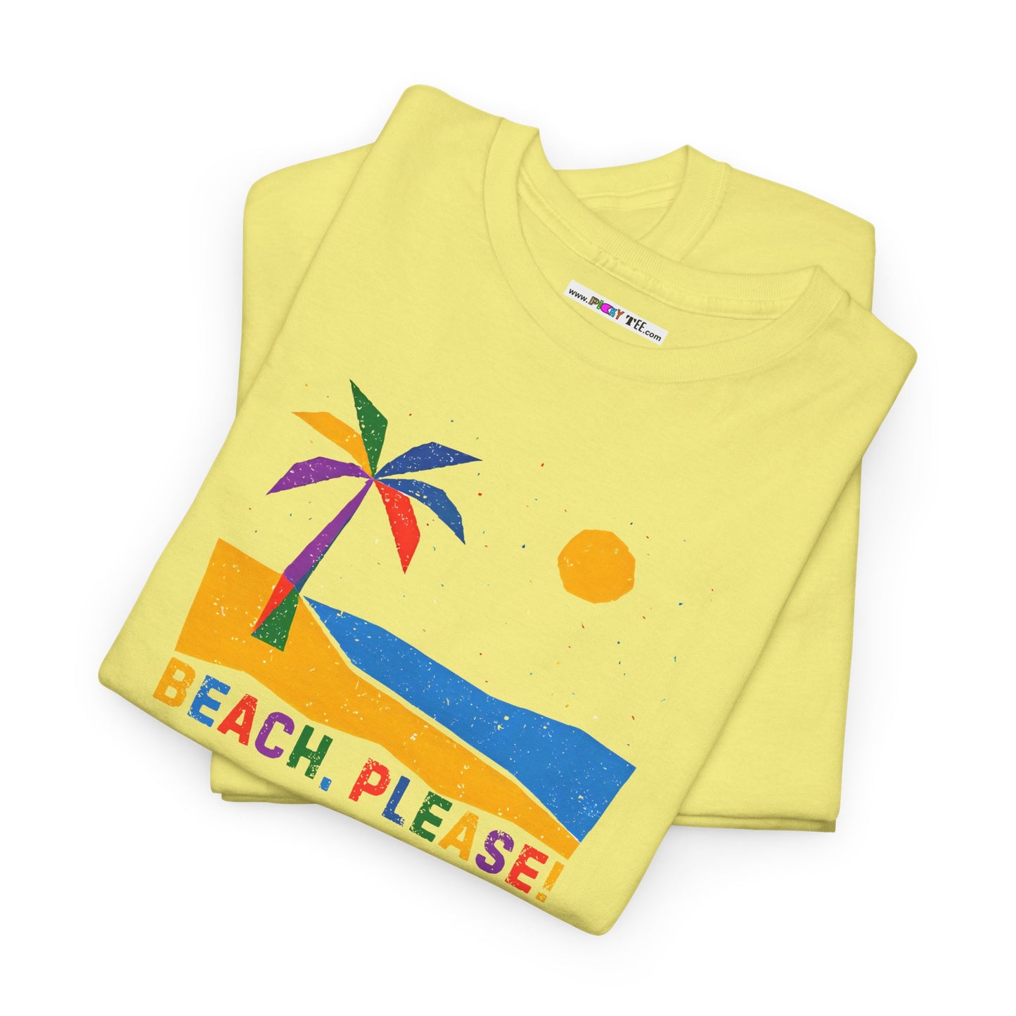BEACH, PLEASE! Unisex Heavy Cotton Tee