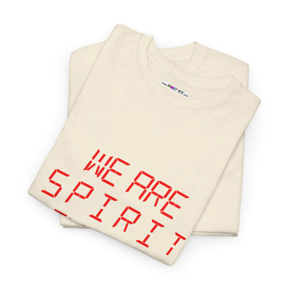 WE ARE SPIRIT IN THE MATERIAL WORLD Unisex Softstyle 100% Cotton T-Shirt