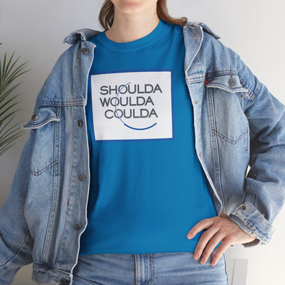 SHOULDA WOULDA COULDA Unisex Heavy Cotton Tee