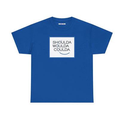SHOULDA WOULDA COULDA Unisex Heavy Cotton Tee
