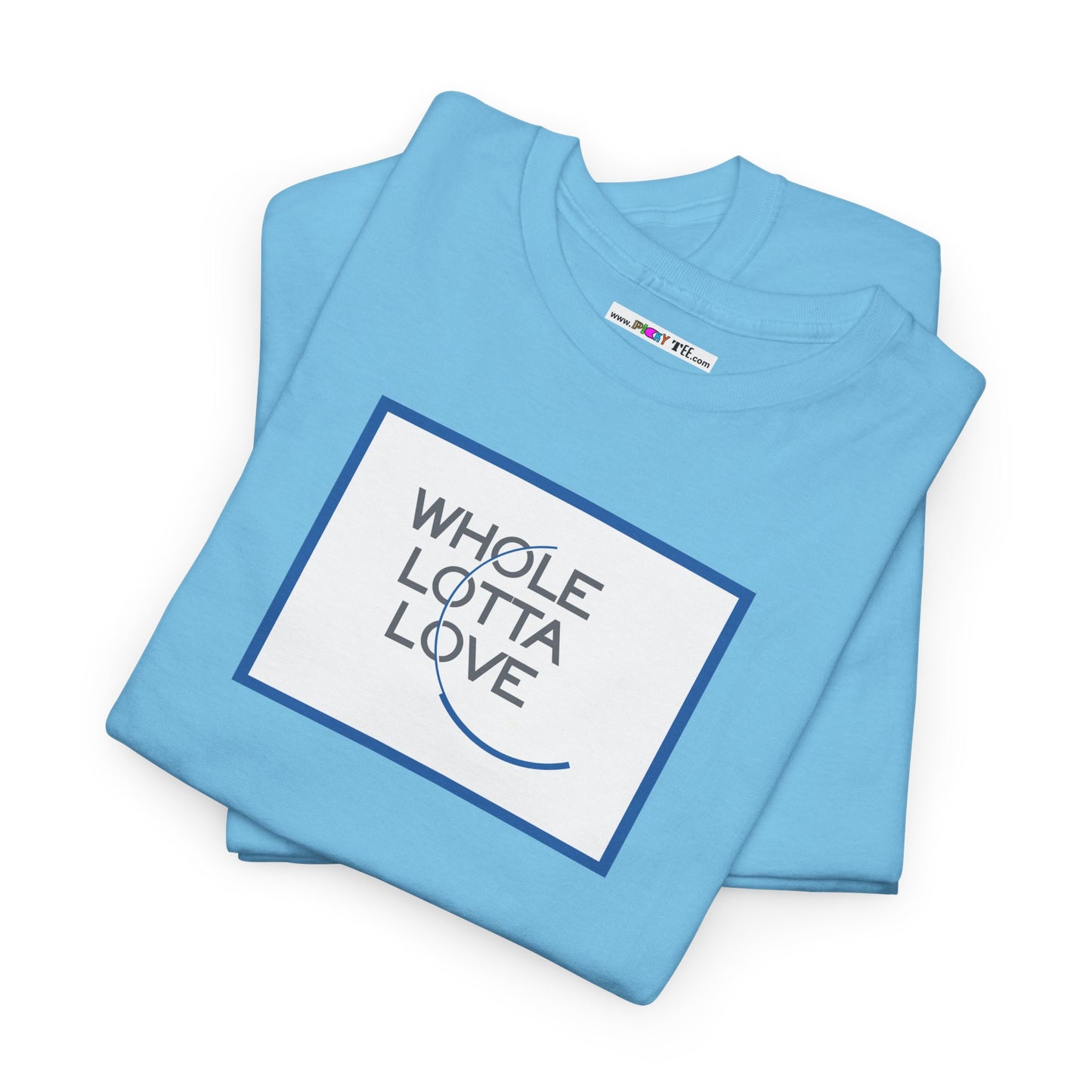 WHOLE LOTTA LOVE Unisex Heavy Cotton Tee