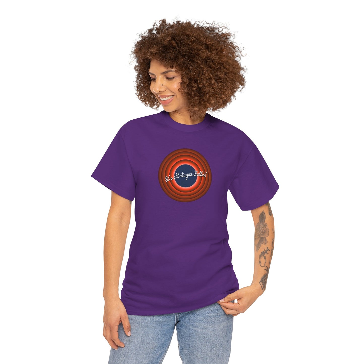 It's all staged Folks! Unisex Heavy Cotton Tee