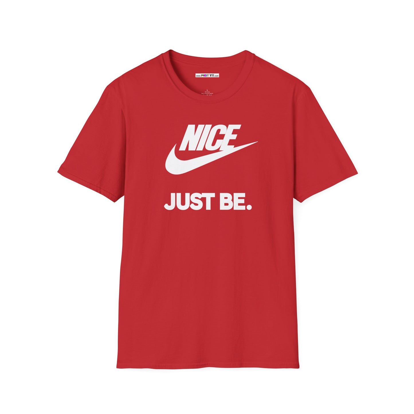 NICE... JUST BE. Unisex Softstyle 100% Cotton T-Shirt