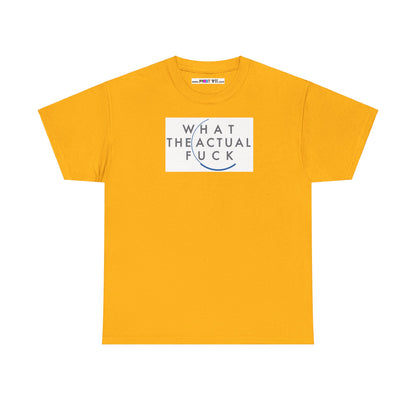 WHAT THE ACTUAL FUCK Unisex Heavy Cotton Tee