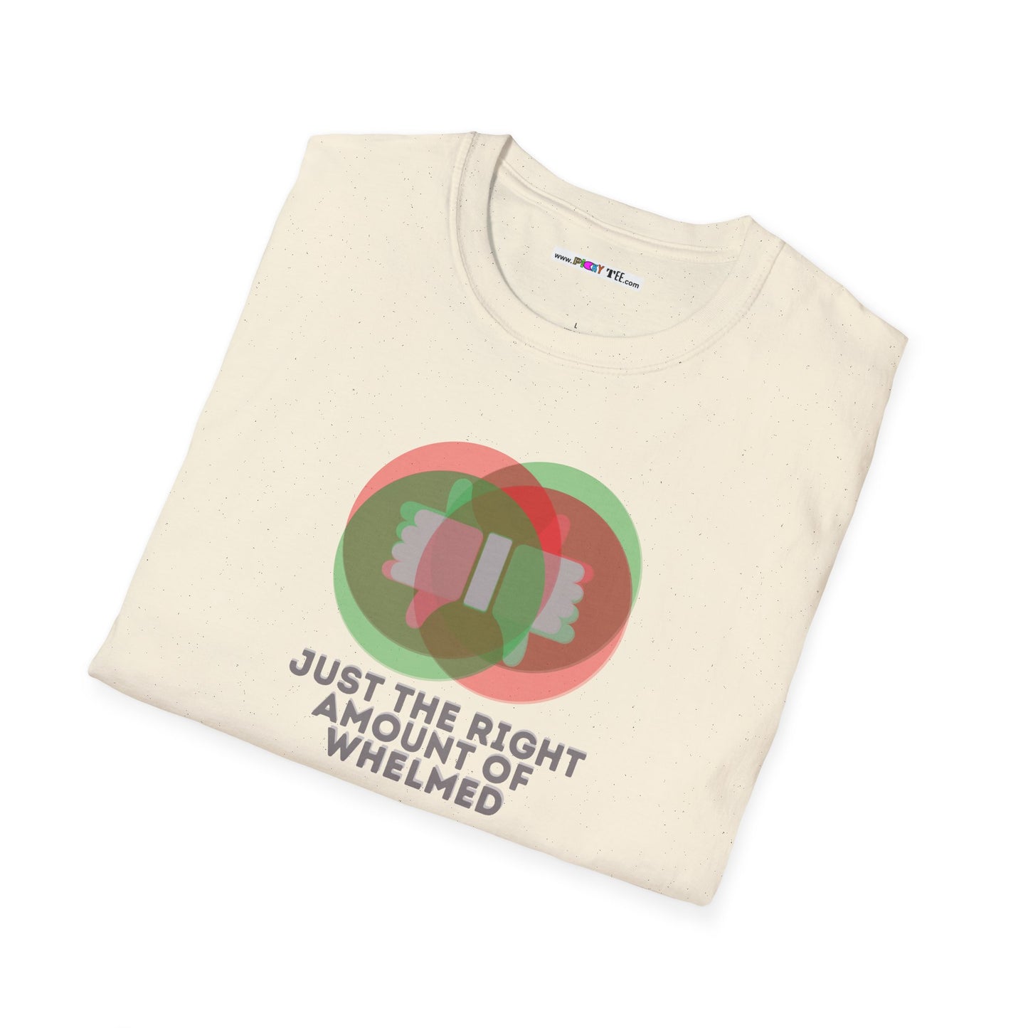 JUST THE RIGHT AMOUNT OF WHELMED Unisex Softstyle 100% Cotton T-Shirt