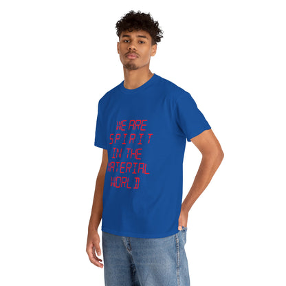 WE ARE SPIRIT IN THE MATERIAL WORLD Unisex Softstyle 100% Cotton T-Shirt