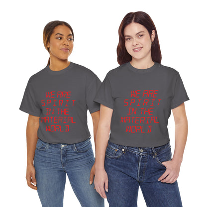 WE ARE SPIRIT IN THE MATERIAL WORLD Unisex Softstyle 100% Cotton T-Shirt