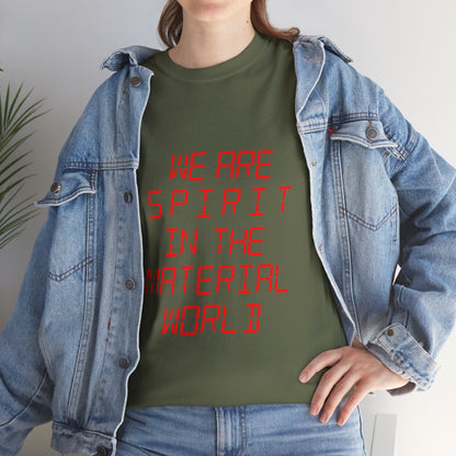 WE ARE SPIRIT IN THE MATERIAL WORLD Unisex Softstyle 100% Cotton T-Shirt