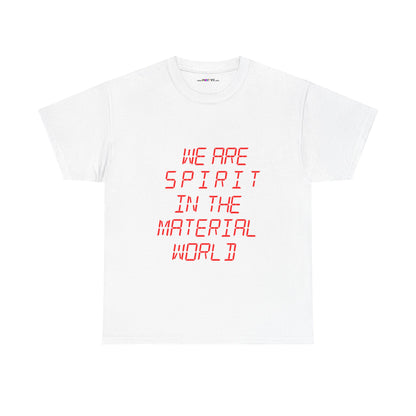 WE ARE SPIRIT IN THE MATERIAL WORLD Unisex Softstyle 100% Cotton T-Shirt
